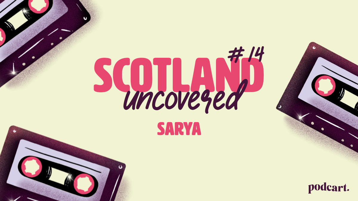 Scotland Uncovered #14: Sarya