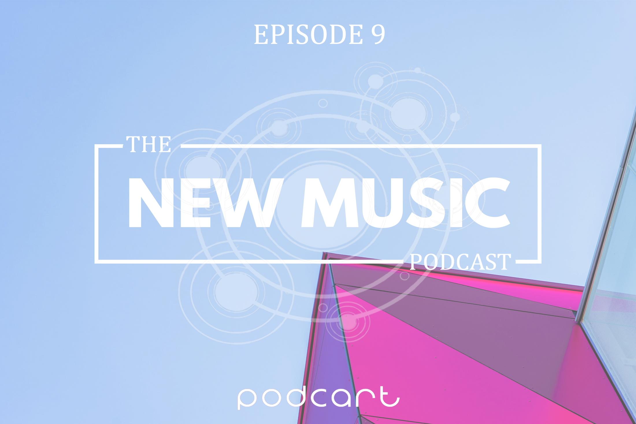 The New Music Podcast: Episode 9